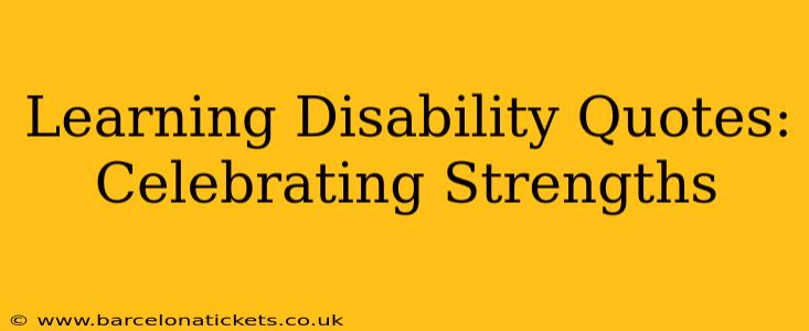 Learning Disability Quotes: Celebrating Strengths