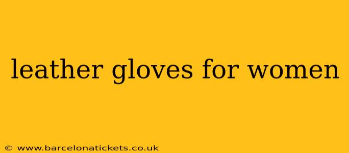 leather gloves for women