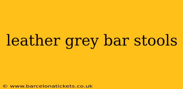 leather grey bar stools