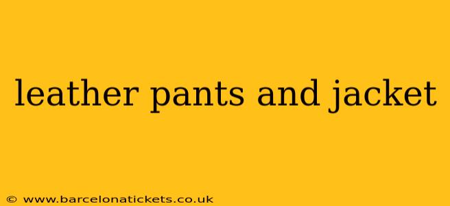 leather pants and jacket