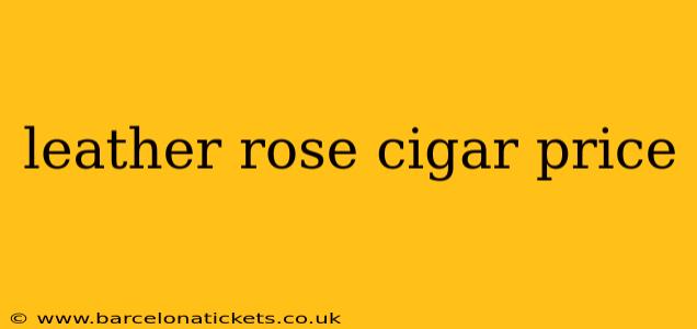 leather rose cigar price