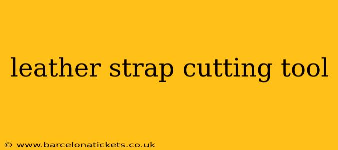 leather strap cutting tool