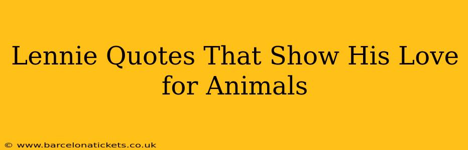 Lennie Quotes That Show His Love for Animals
