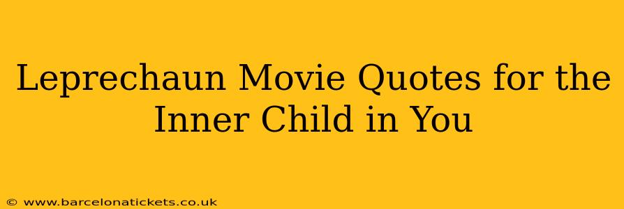 Leprechaun Movie Quotes for the Inner Child in You