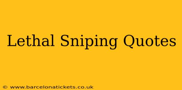 Lethal Sniping Quotes