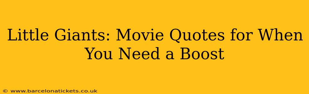 Little Giants: Movie Quotes for When You Need a Boost