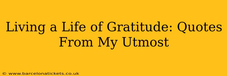 Living a Life of Gratitude: Quotes From My Utmost