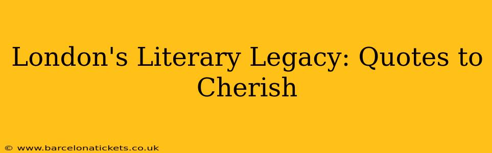 London's Literary Legacy: Quotes to Cherish