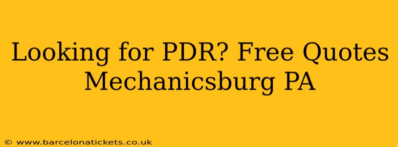 Looking for PDR? Free Quotes Mechanicsburg PA