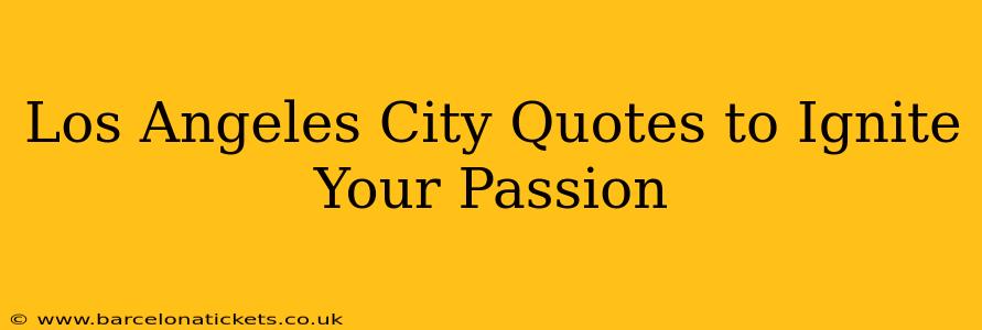 Los Angeles City Quotes to Ignite Your Passion