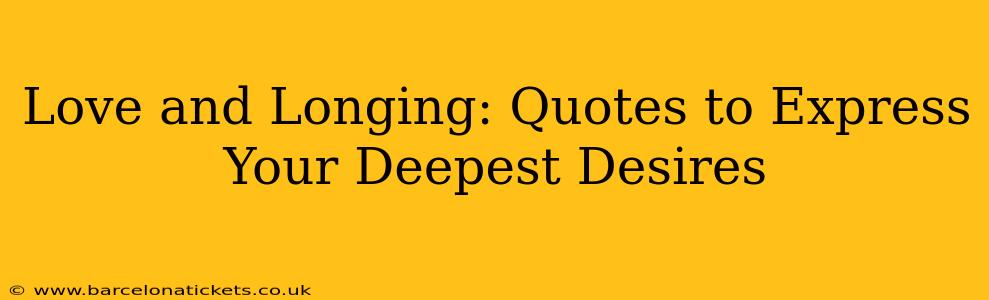 Love and Longing: Quotes to Express Your Deepest Desires