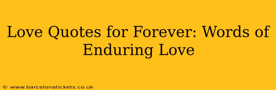 Love Quotes for Forever: Words of Enduring Love