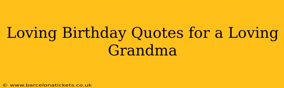 Loving Birthday Quotes for a Loving Grandma