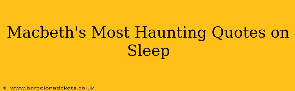 Macbeth's Most Haunting Quotes on Sleep