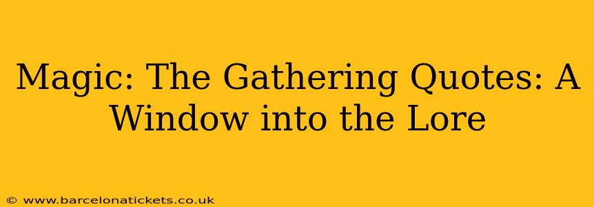 Magic: The Gathering Quotes: A Window into the Lore