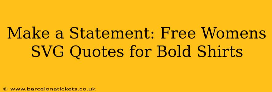 Make a Statement: Free Womens SVG Quotes for Bold Shirts