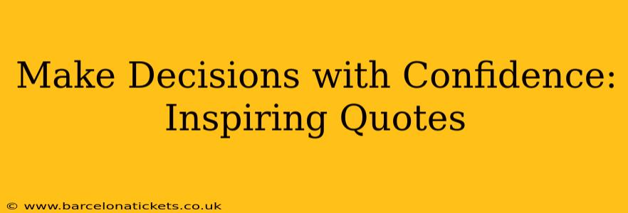 Make Decisions with Confidence: Inspiring Quotes