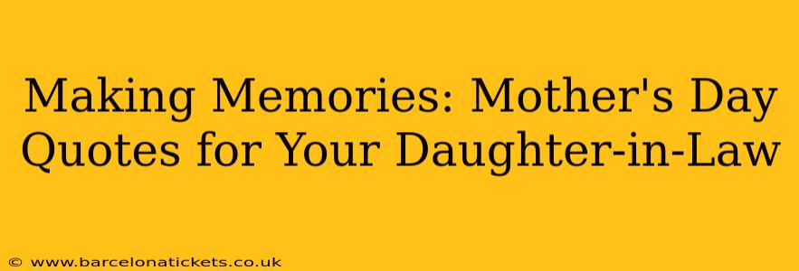 Making Memories: Mother's Day Quotes for Your Daughter-in-Law