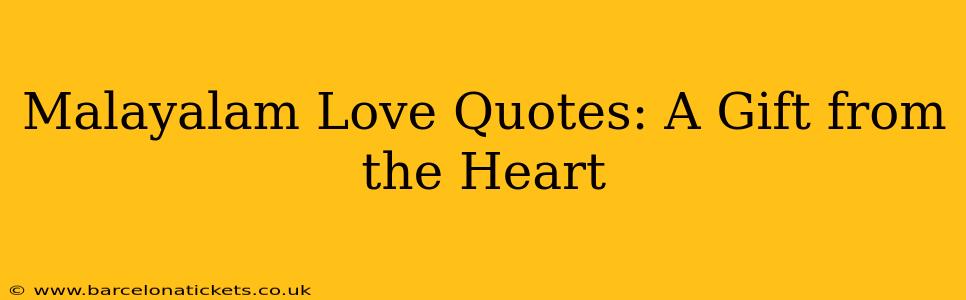 Malayalam Love Quotes: A Gift from the Heart