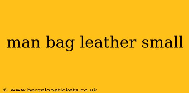 man bag leather small