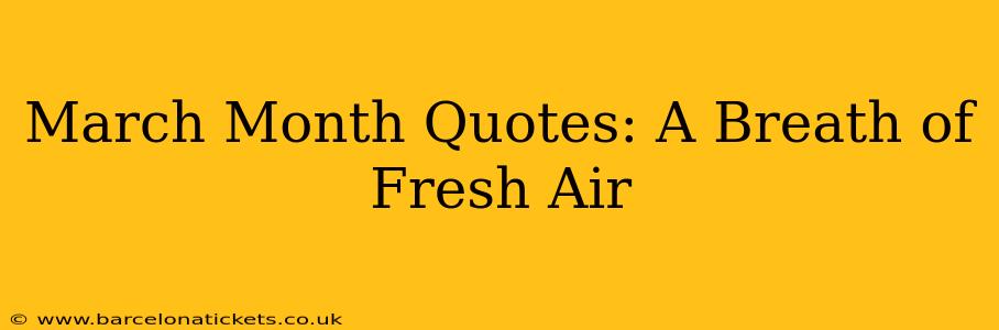 March Month Quotes: A Breath of Fresh Air