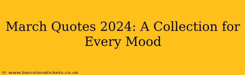 March Quotes 2024: A Collection for Every Mood