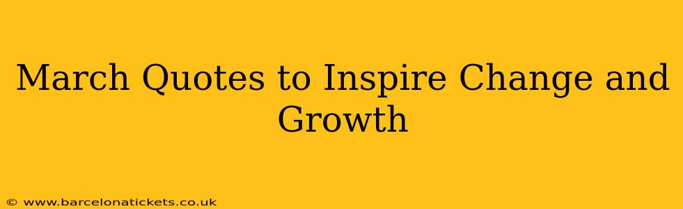 March Quotes to Inspire Change and Growth