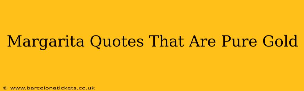 Margarita Quotes That Are Pure Gold