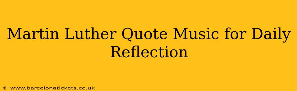 Martin Luther Quote Music for Daily Reflection
