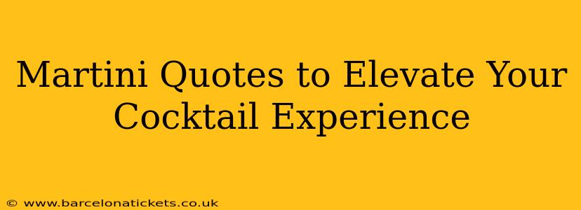 Martini Quotes to Elevate Your Cocktail Experience