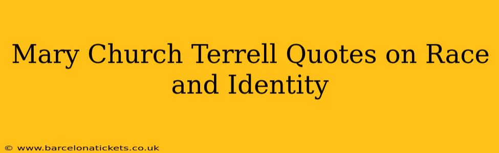 Mary Church Terrell Quotes on Race and Identity