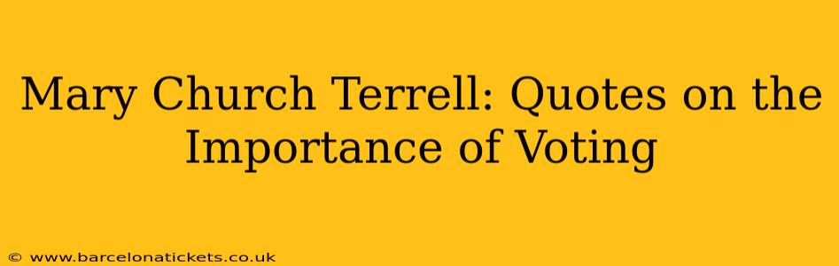 Mary Church Terrell: Quotes on the Importance of Voting