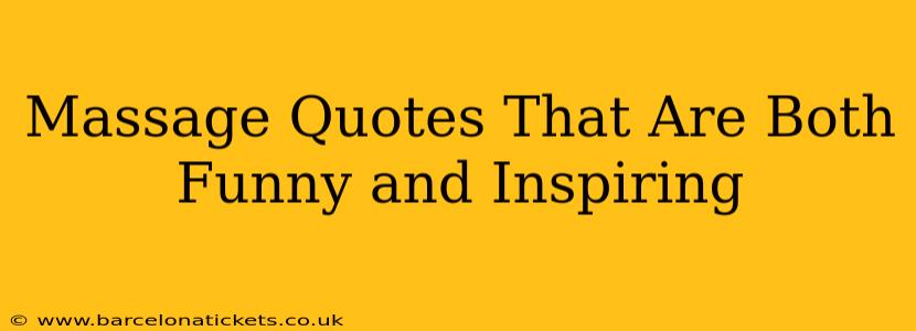 Massage Quotes That Are Both Funny and Inspiring