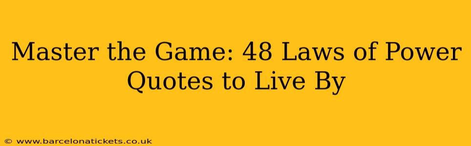 Master the Game: 48 Laws of Power Quotes to Live By
