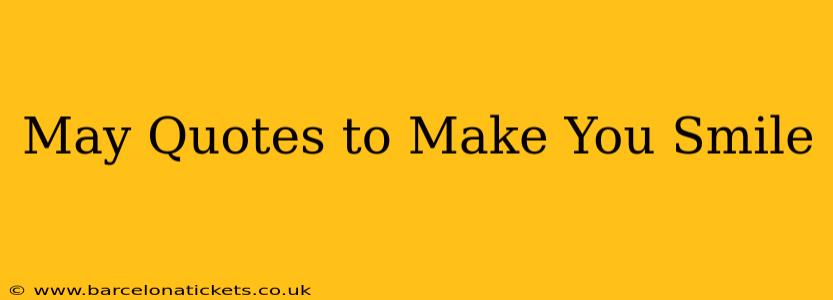 May Quotes to Make You Smile