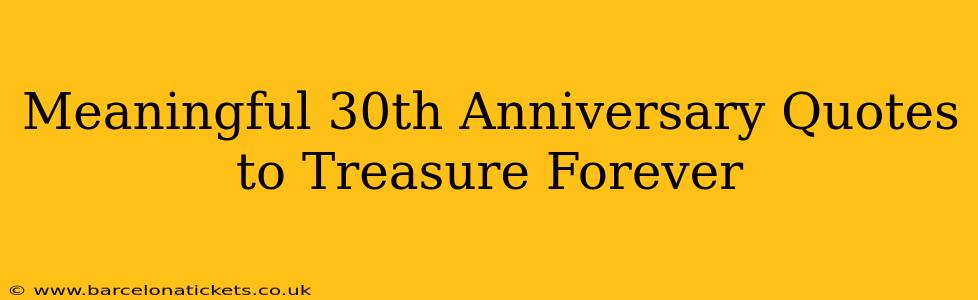 Meaningful 30th Anniversary Quotes to Treasure Forever