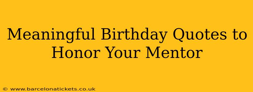 Meaningful Birthday Quotes to Honor Your Mentor