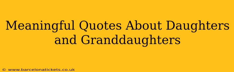 Meaningful Quotes About Daughters and Granddaughters