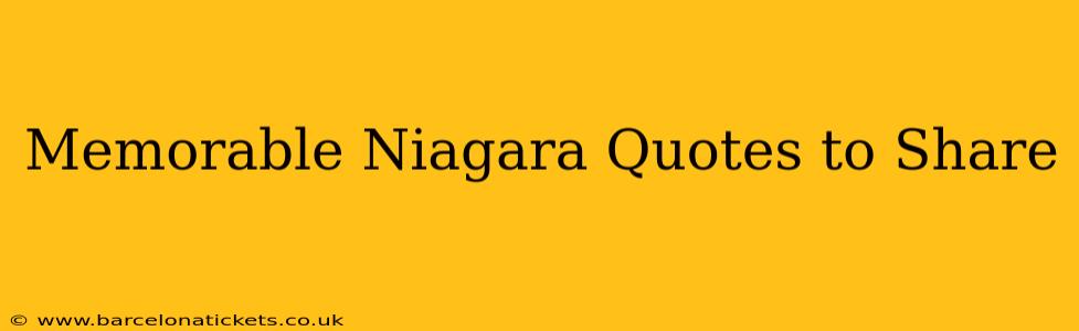 Memorable Niagara Quotes to Share