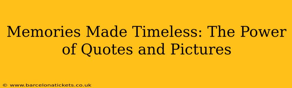 Memories Made Timeless: The Power of Quotes and Pictures