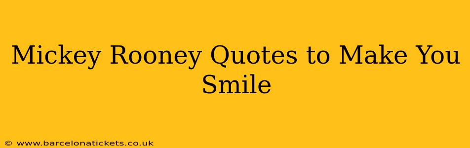 Mickey Rooney Quotes to Make You Smile