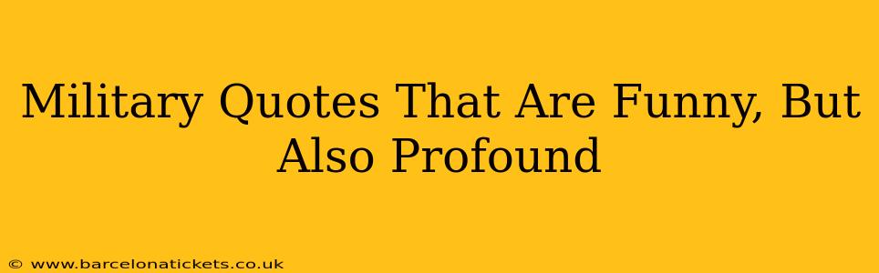 Military Quotes That Are Funny, But Also Profound