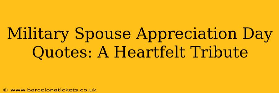 Military Spouse Appreciation Day Quotes: A Heartfelt Tribute