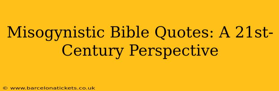 Misogynistic Bible Quotes: A 21st-Century Perspective