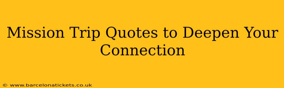 Mission Trip Quotes to Deepen Your Connection