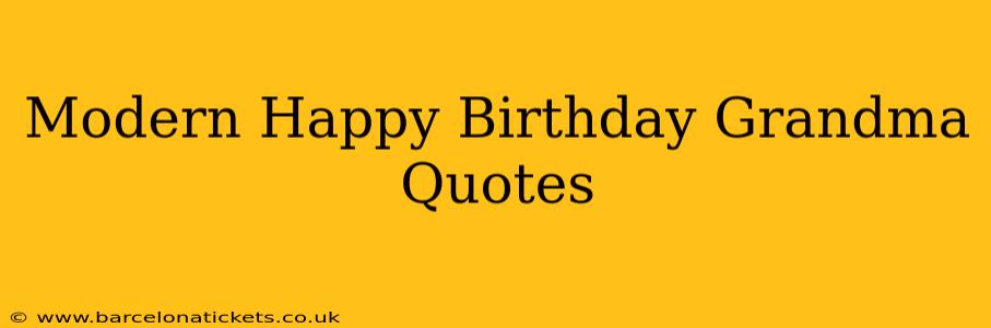 Modern Happy Birthday Grandma Quotes