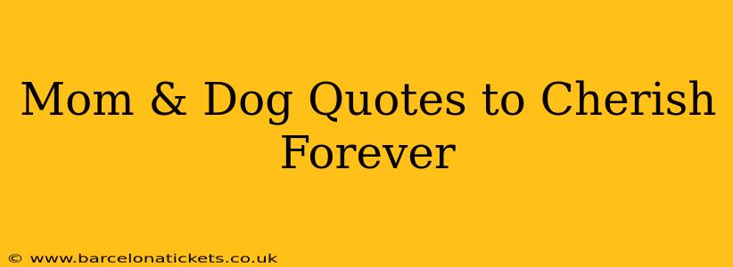 Mom & Dog Quotes to Cherish Forever