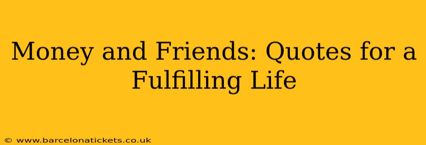 Money and Friends: Quotes for a Fulfilling Life