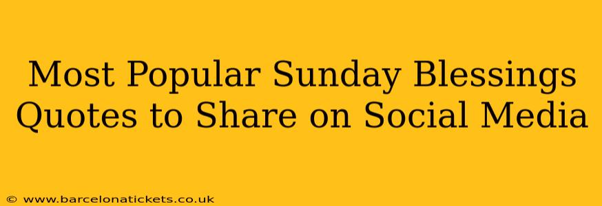 Most Popular Sunday Blessings Quotes to Share on Social Media