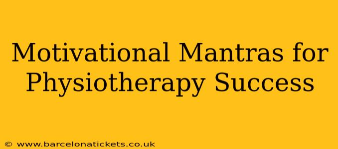 Motivational Mantras for Physiotherapy Success